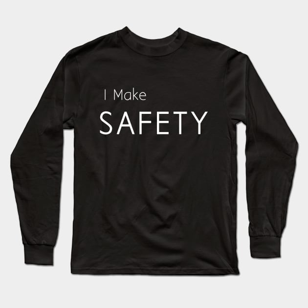 I Make safety Long Sleeve T-Shirt by TeePwr